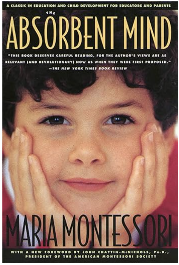 The Absorbent Mind by Maria Montessori