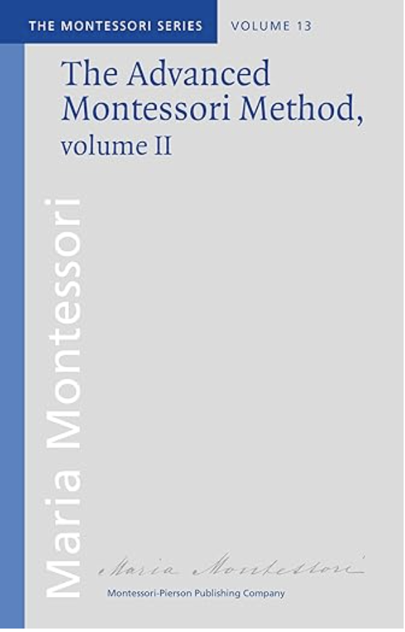 The Advanced Montessori Method Vol II