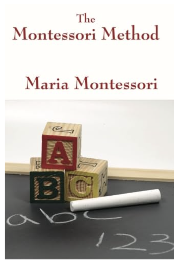The Montessori Method by Maria Montessori